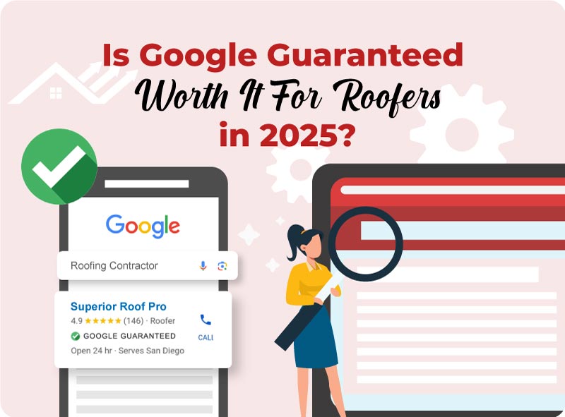 Is Google Guaranteed Worth It For Roofers? - Updated for 2025