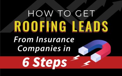 How To Get Roofing Leads From Insurance Companies In 6 Steps