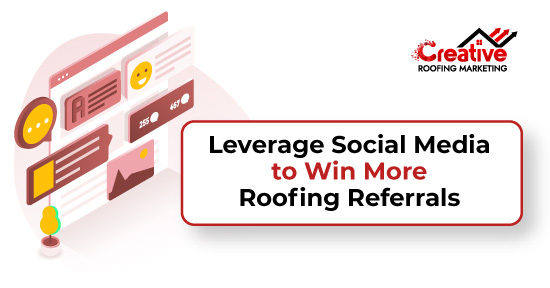 Leverage Social Media to Win More Roofing Referrals
