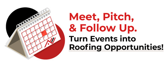 Meet, Pitch, & Follow Up. Turn Events into Roofing Opportunities