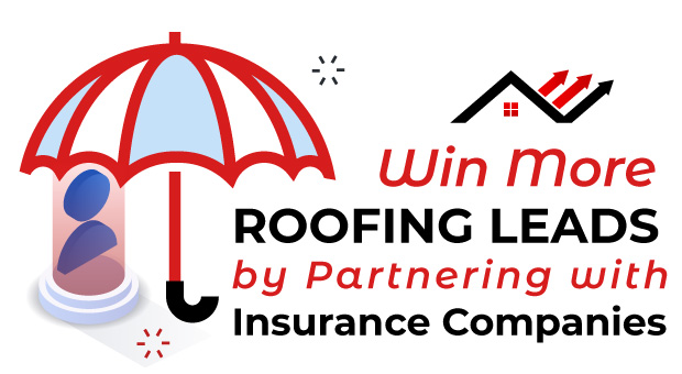 Win More Roofing Leads by Partnering with Insurance Companies